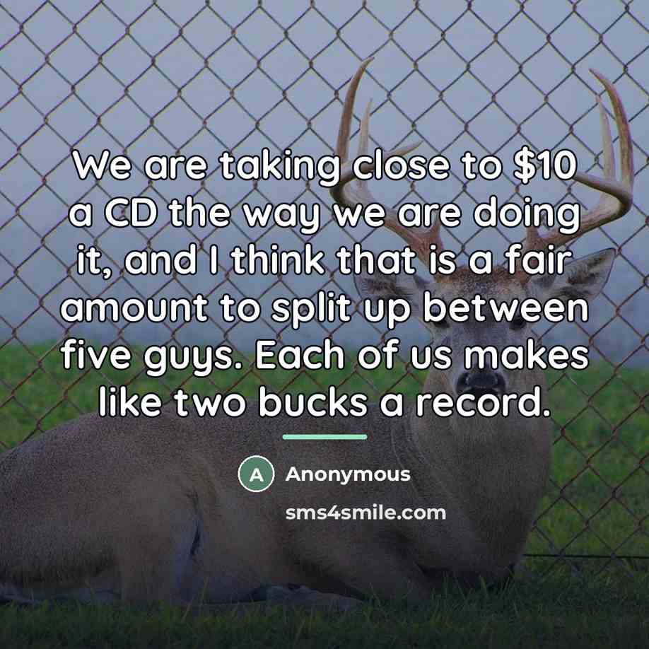 “We are taking close to $10 a CD the way…” quote by Anonymous