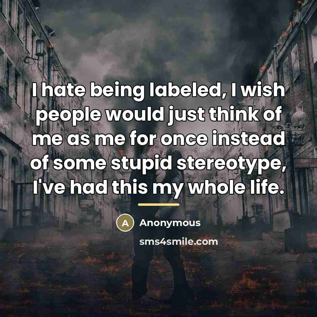“I hate being labeled, I wish people would just think…” quote by Anonymous