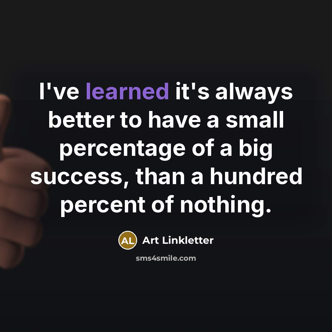 “I've learned it's always better to have a small percentage…” quote by Art Linkletter