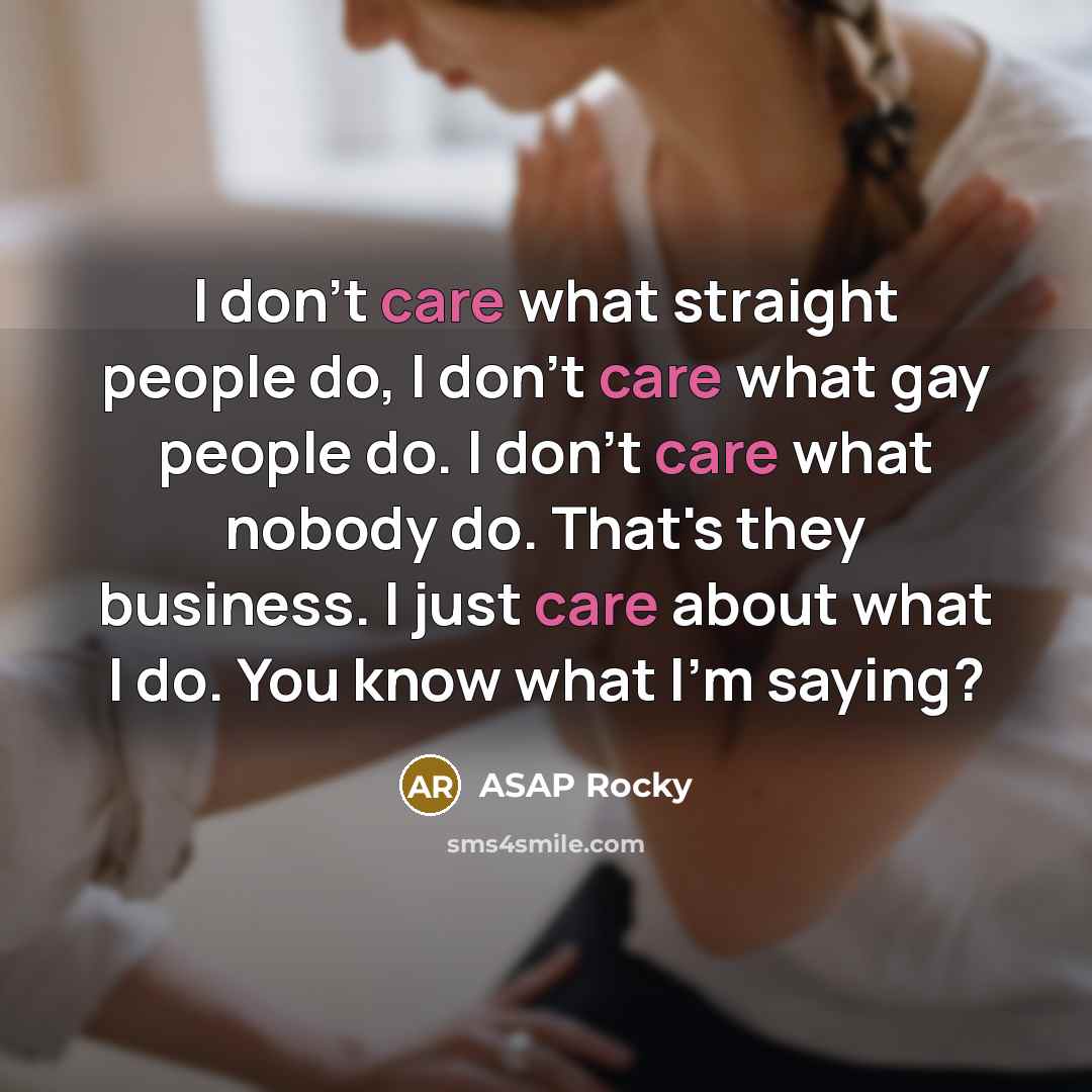 “I don't care what straight people do, I don't care…” quote by ASAP Rocky