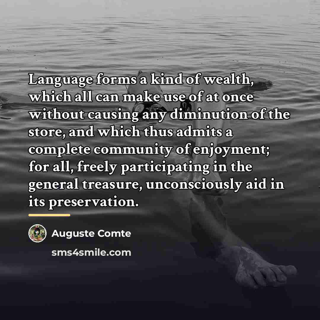 “Language forms a kind of wealth, which all can make…” quote by Auguste Comte