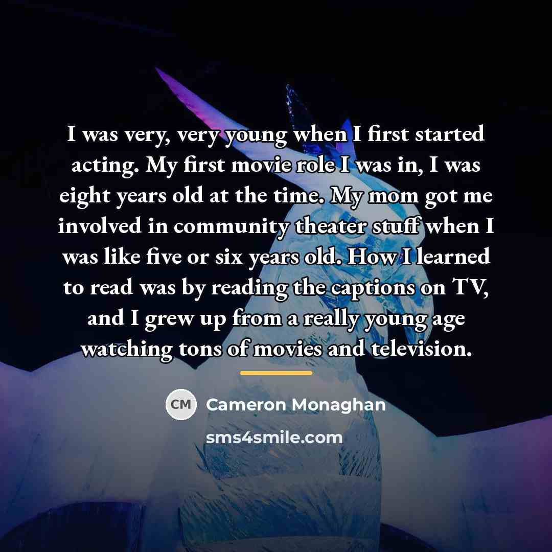 “I was very, very young when I first started acting.…” quote by Cameron Monaghan