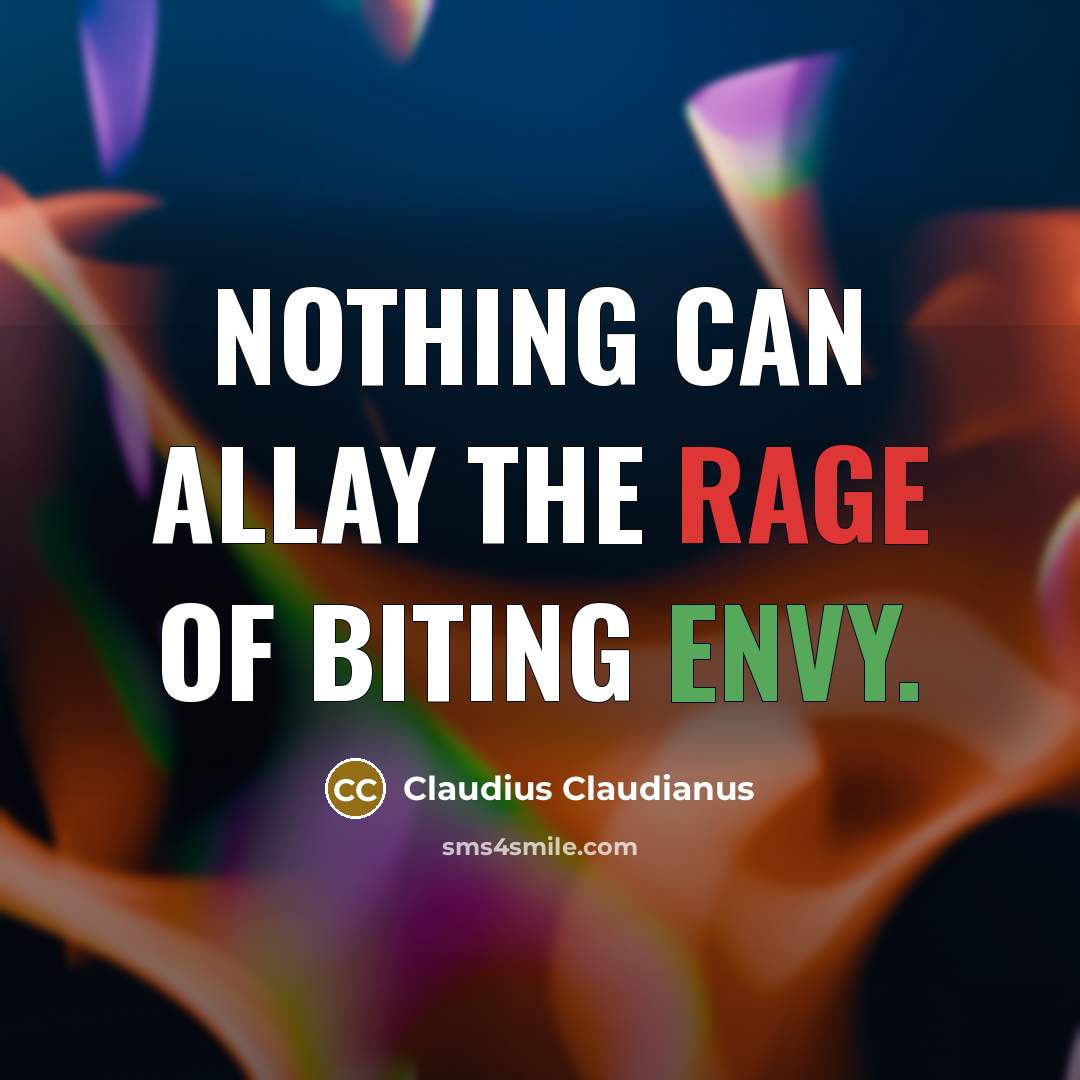 “Nothing can allay the rage of biting envy.…” quote by Claudius Claudianus