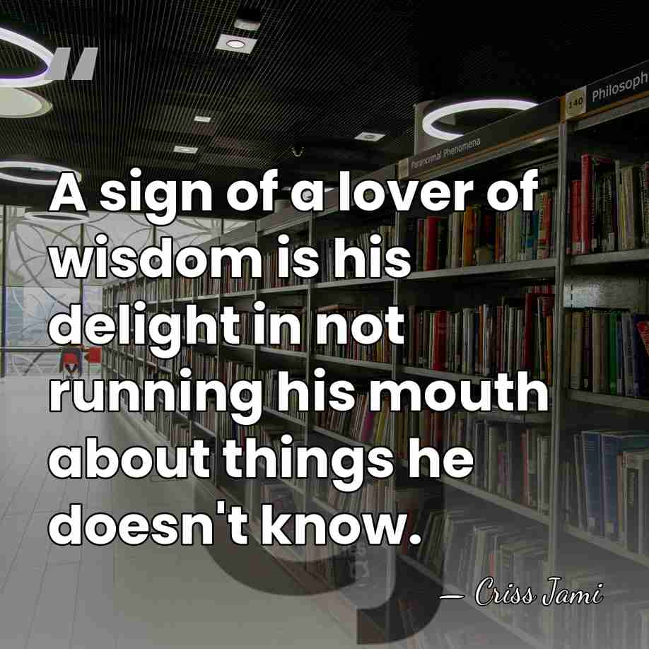 A sign of a lover of wisdom is his delight in not&hellip; - Criss Jami