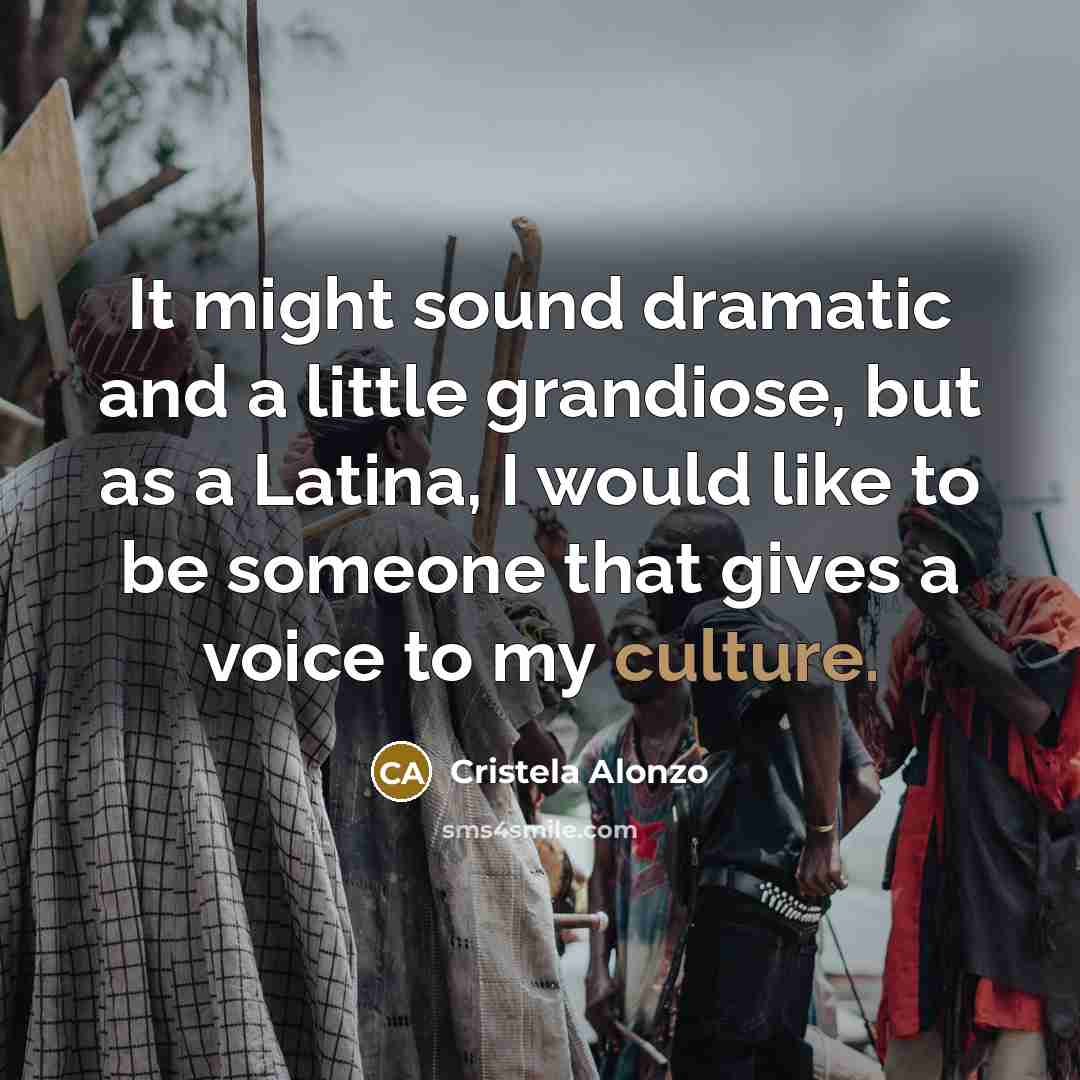 “It might sound dramatic and a little grandiose, but as…” quote by Cristela Alonzo