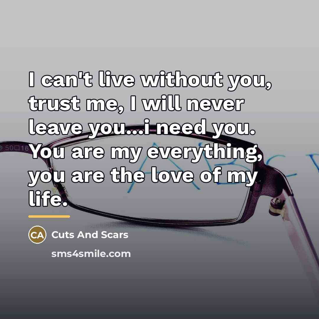 “I can't live without you, trust me, I will never…” quote by Cuts And Scars