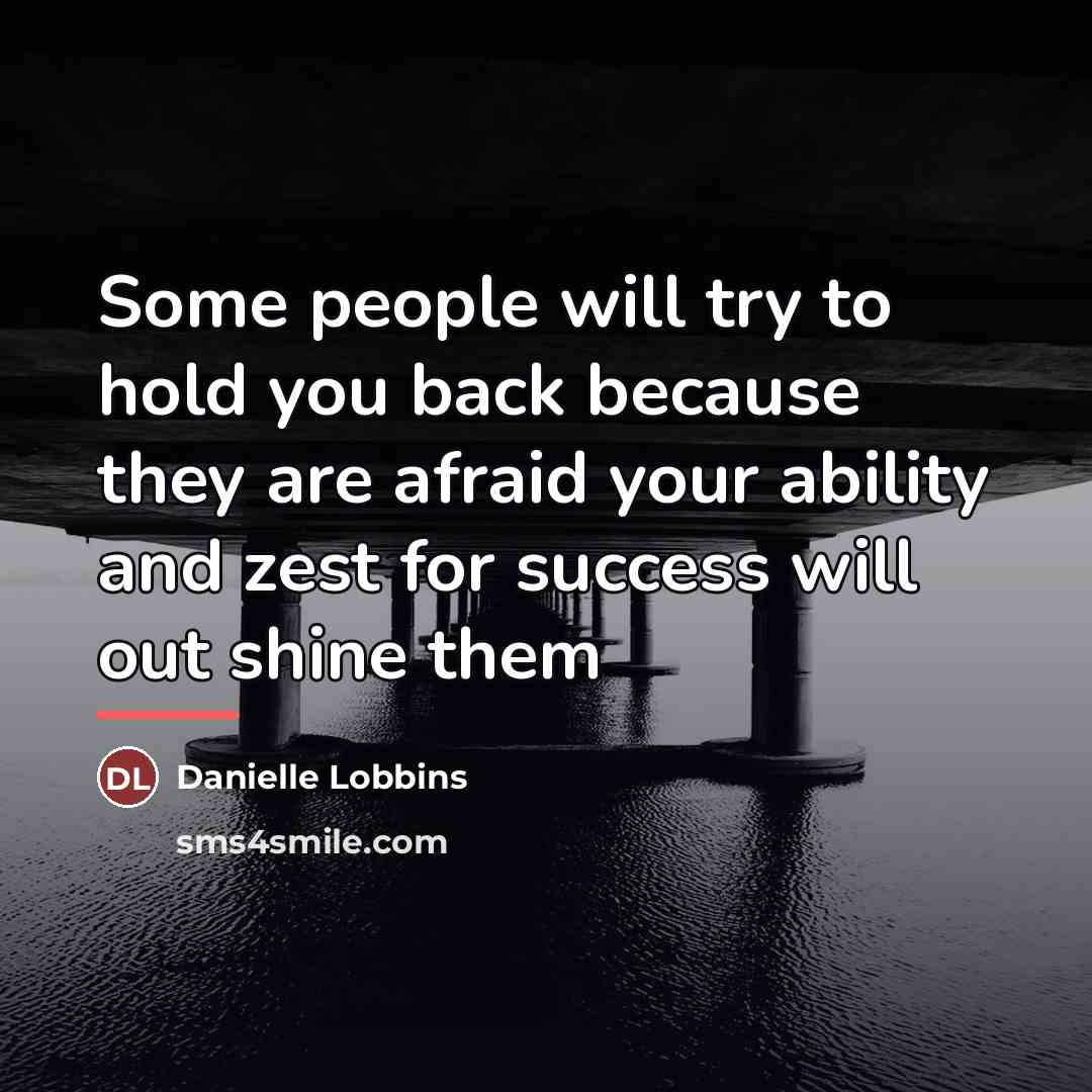 “Some people will try to hold you back because they…” quote by Danielle Lobbins