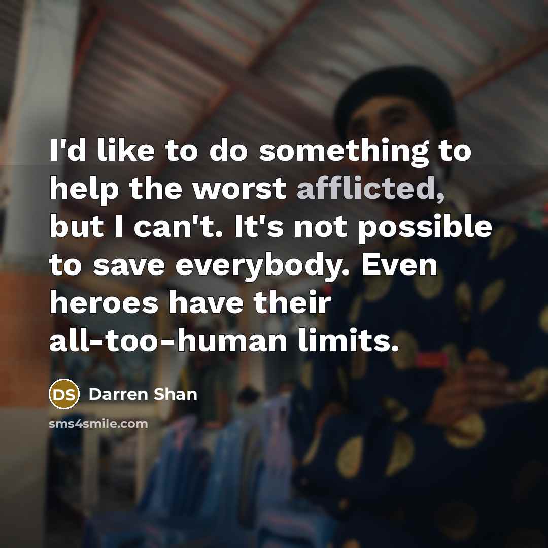 “I'd like to do something to help the worst afflicted,…” quote by Darren Shan
