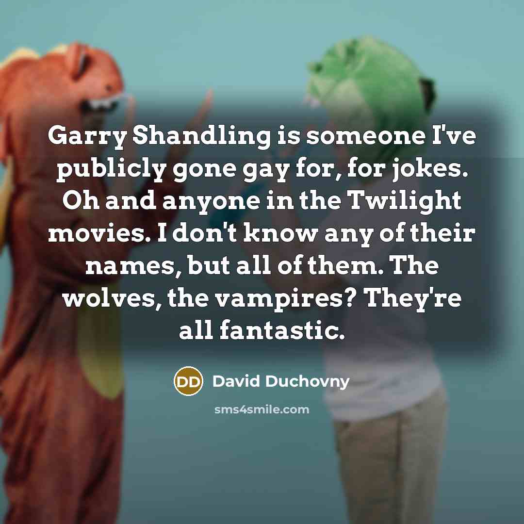 “Garry Shandling is someone I've publicly gone gay for, for…” quote by David Duchovny