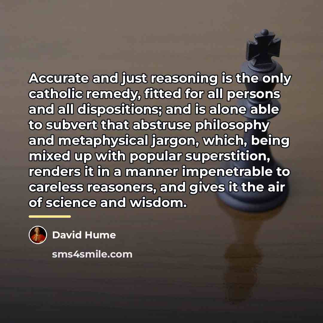 “Accurate and just reasoning is the only catholic remedy, fitted…” quote by David Hume