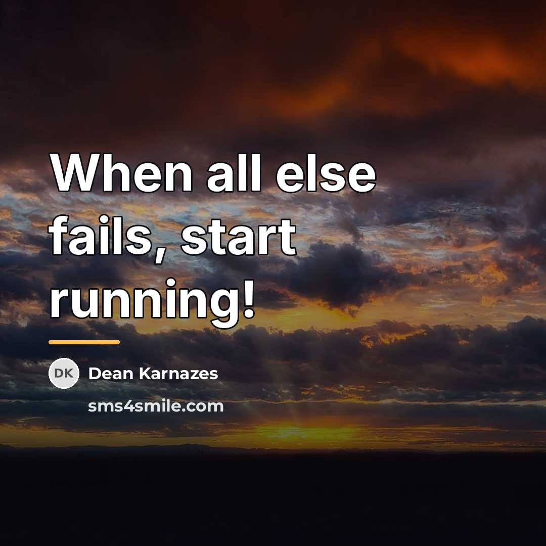 “When all else fails, start running!…” quote by Dean Karnazes
