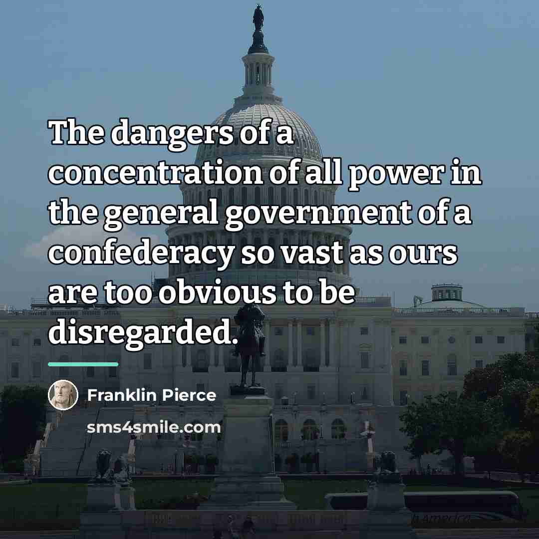 “The dangers of a concentration of all power in the…” quote by Franklin Pierce