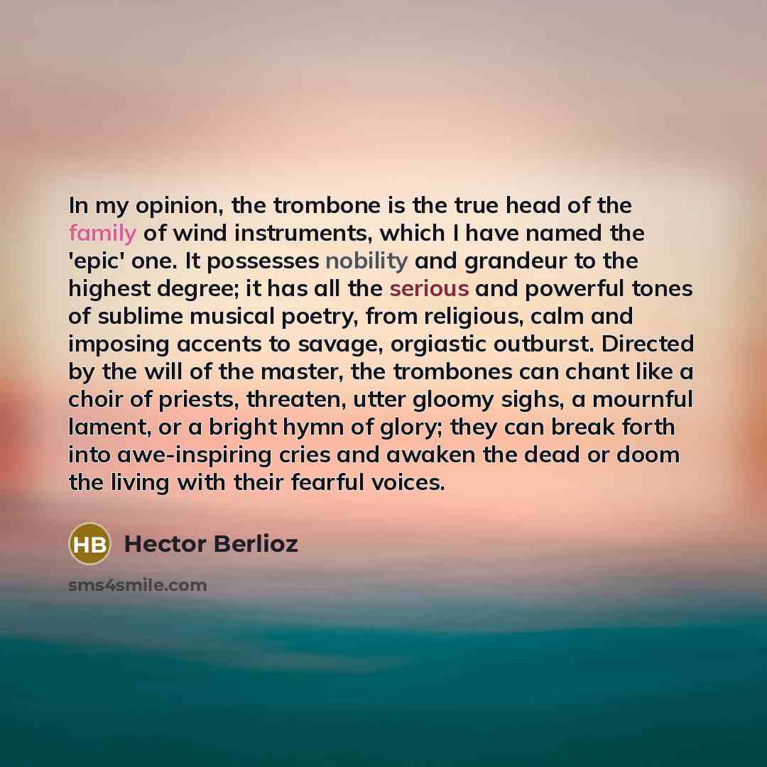 “In my opinion, the trombone is the true head of…” quote by Hector Berlioz