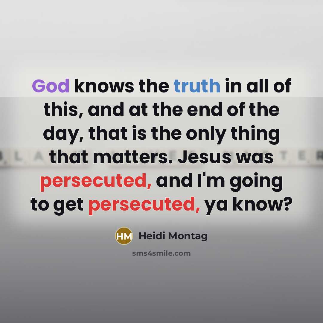 “God knows the truth in all of this, and at…” quote by Heidi Montag