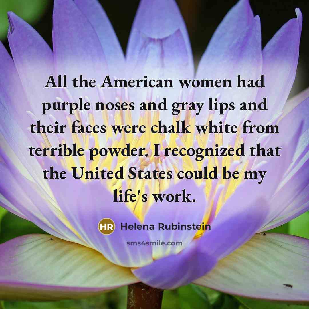 “All the American women had purple noses and gray lips…” quote by Helena Rubinstein