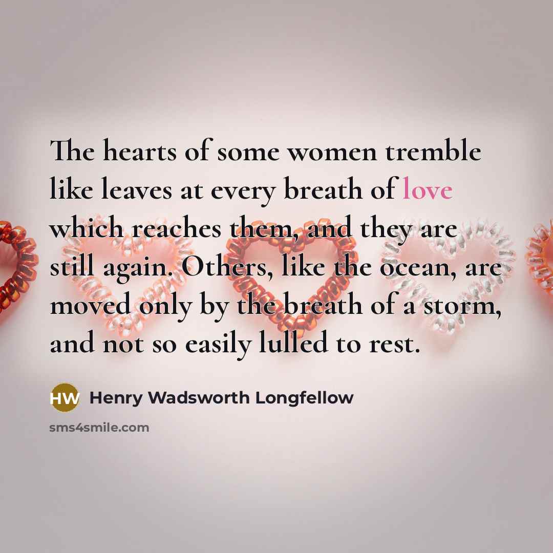“The hearts of some women tremble like leaves at every…” quote by Henry Wadsworth Longfellow