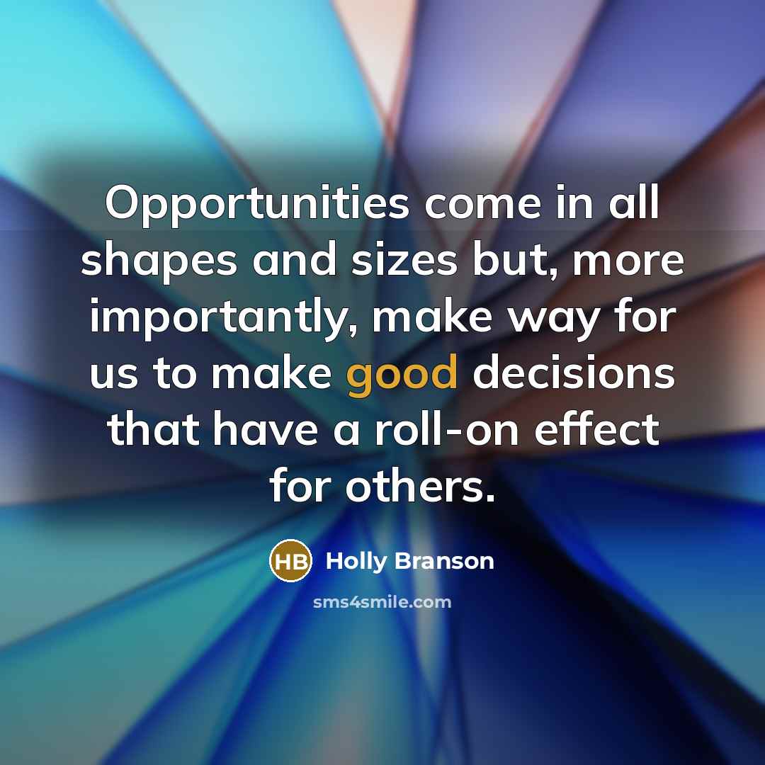 “Opportunities come in all shapes and sizes but, more importantly,…” quote by Holly Branson
