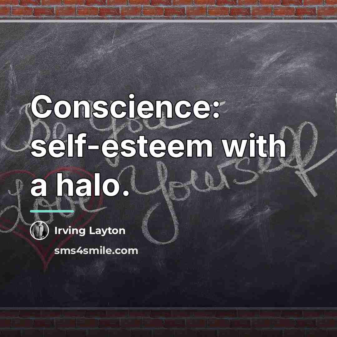 “Conscience: self-esteem with a halo.…” quote by Irving Layton