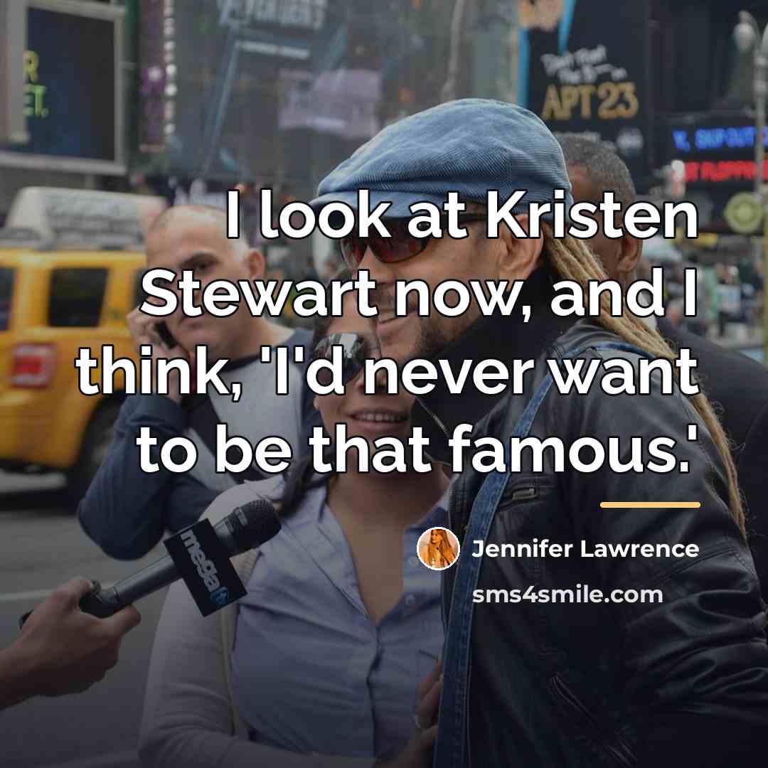 “I look at Kristen Stewart now, and I think, 'I'd…” quote by Jennifer Lawrence