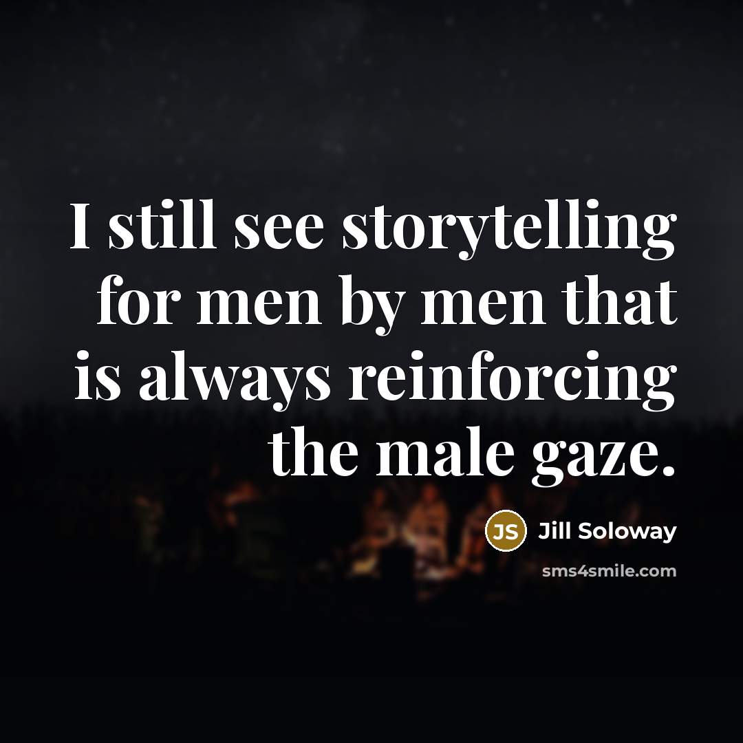 “I still see storytelling for men by men that is…” quote by Jill Soloway