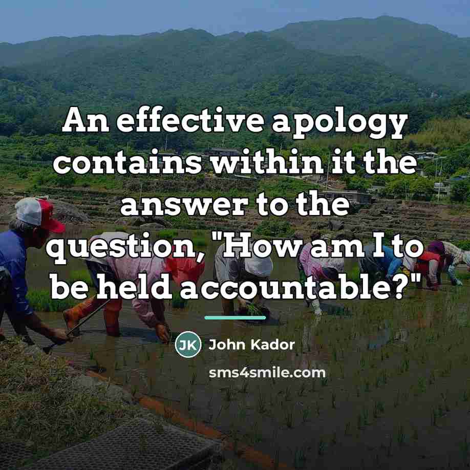 “An effective apology contains within it the answer to the…” quote by John Kador