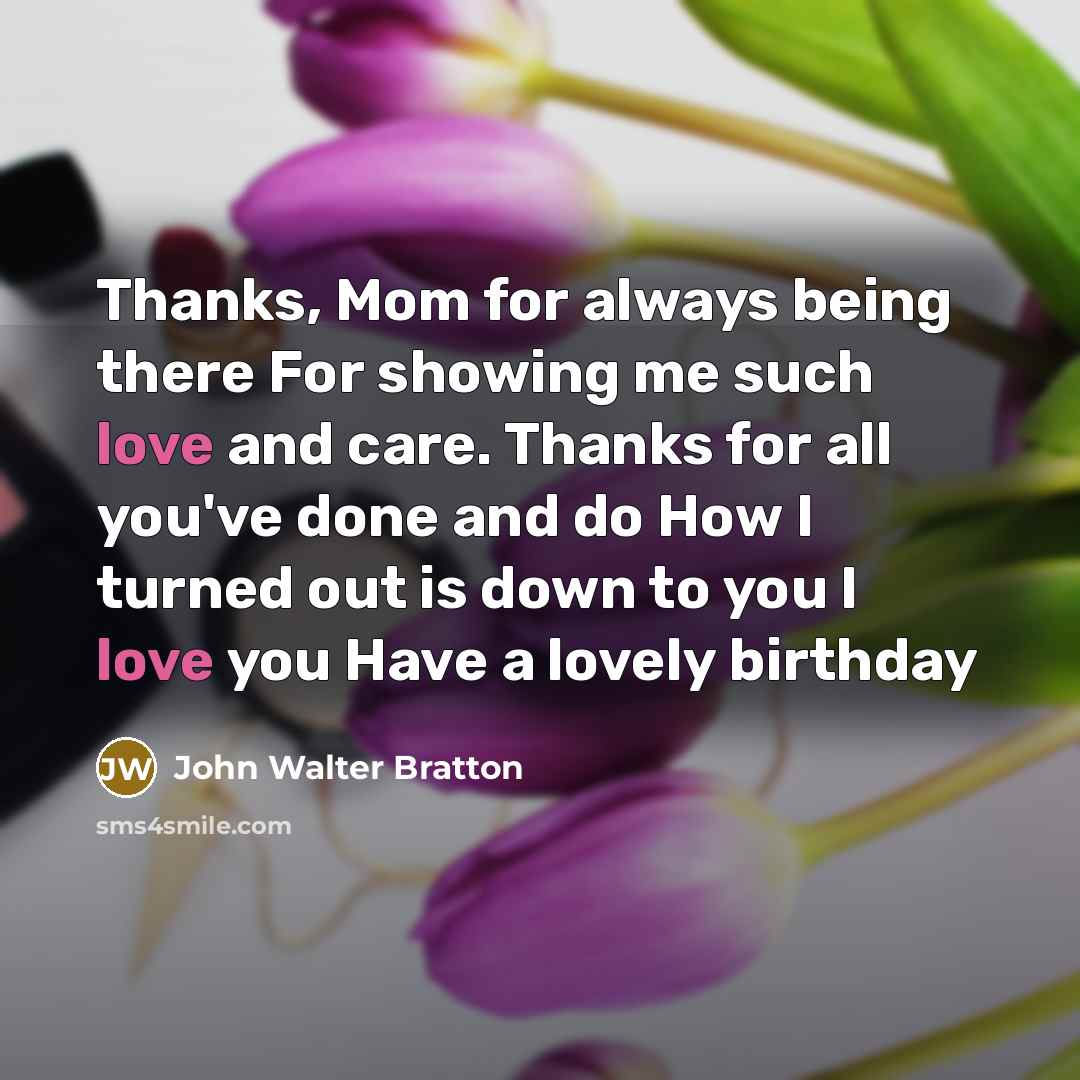 “Thanks, Mom for always being there For showing me such…” quote by John Walter Bratton