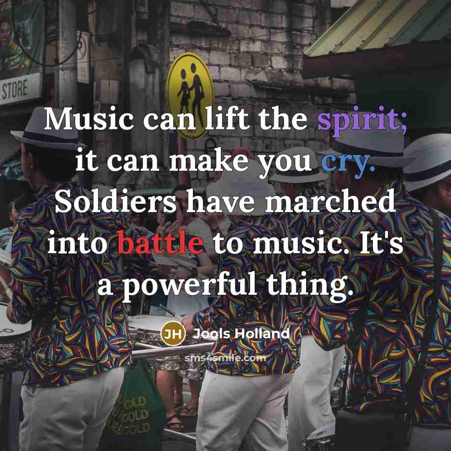 “Music can lift the spirit; it can make you cry.…” quote by Jools Holland