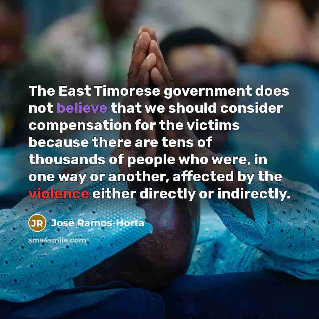 “The East Timorese government does not believe that we should…” quote by Jose Ramos-Horta