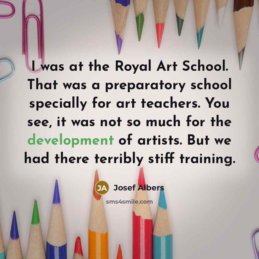 “I was at the Royal Art School. That was a…” quote by Josef Albers