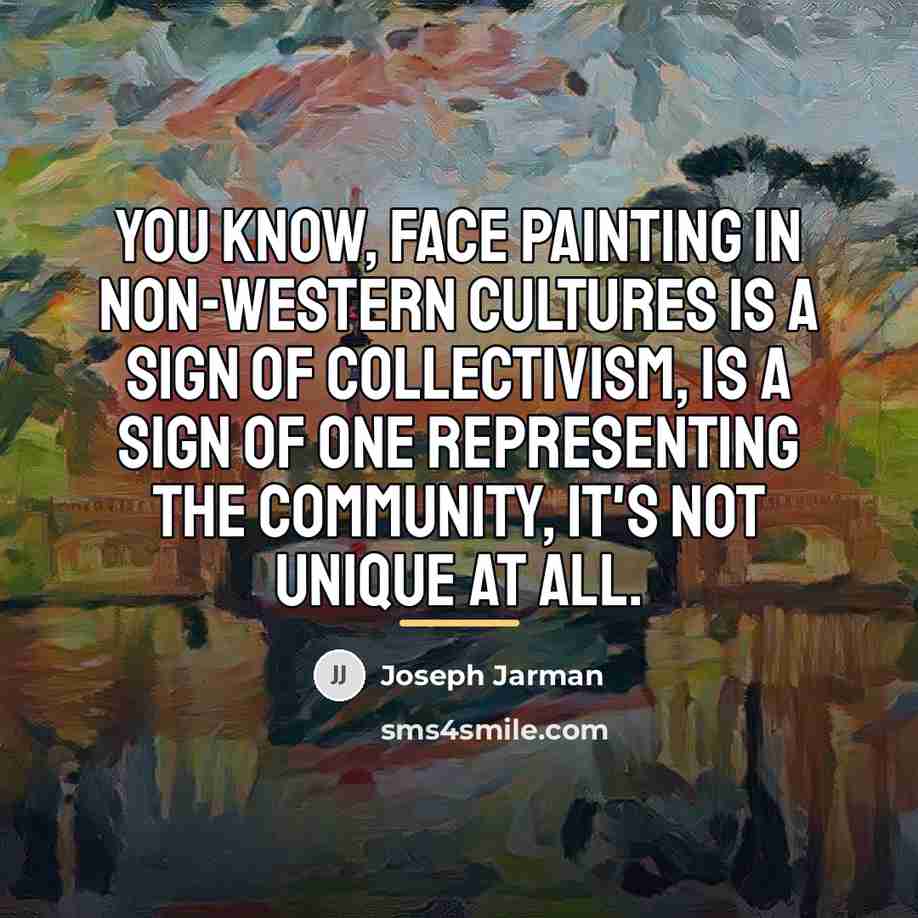 “You know, face painting in non-Western cultures is a sign…” quote by Joseph Jarman