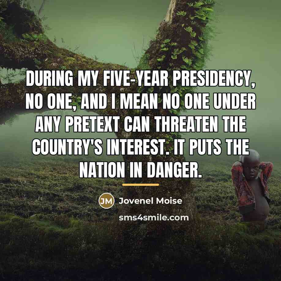 “During my five-year presidency, no one, and I mean no…” quote by Jovenel Moise