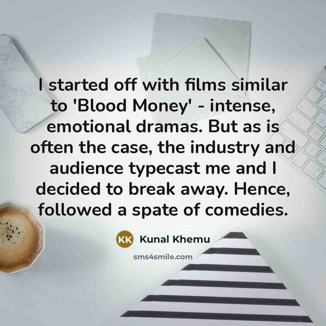 “I started off with films similar to 'Blood Money' -…” quote by Kunal Khemu