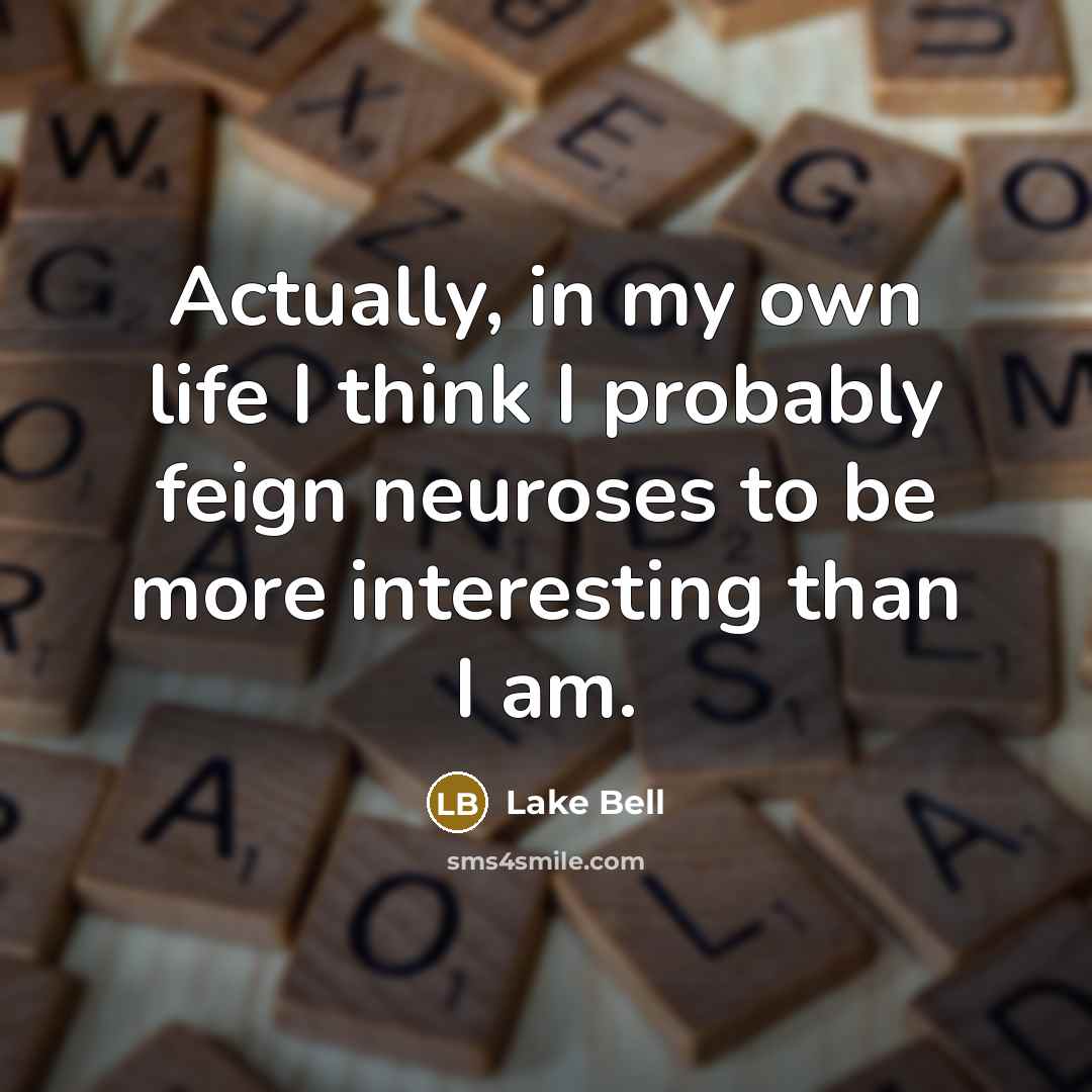 “Actually, in my own life I think I probably feign…” quote by Lake Bell