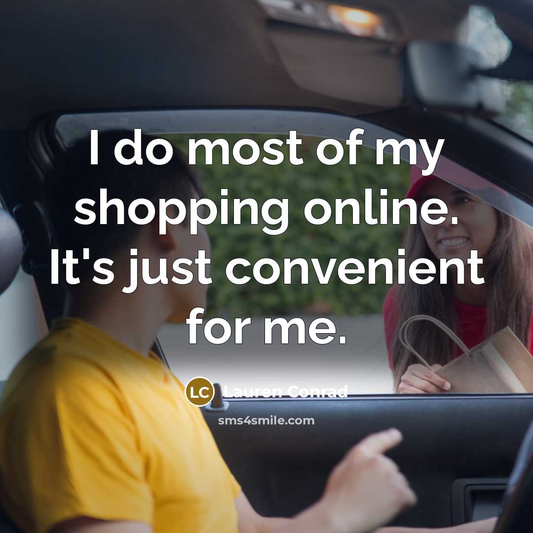 “I do most of my shopping online. It's just convenient…” quote by Lauren Conrad