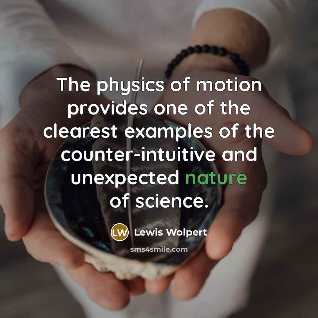 “The physics of motion provides one of the clearest examples…” quote by Lewis Wolpert