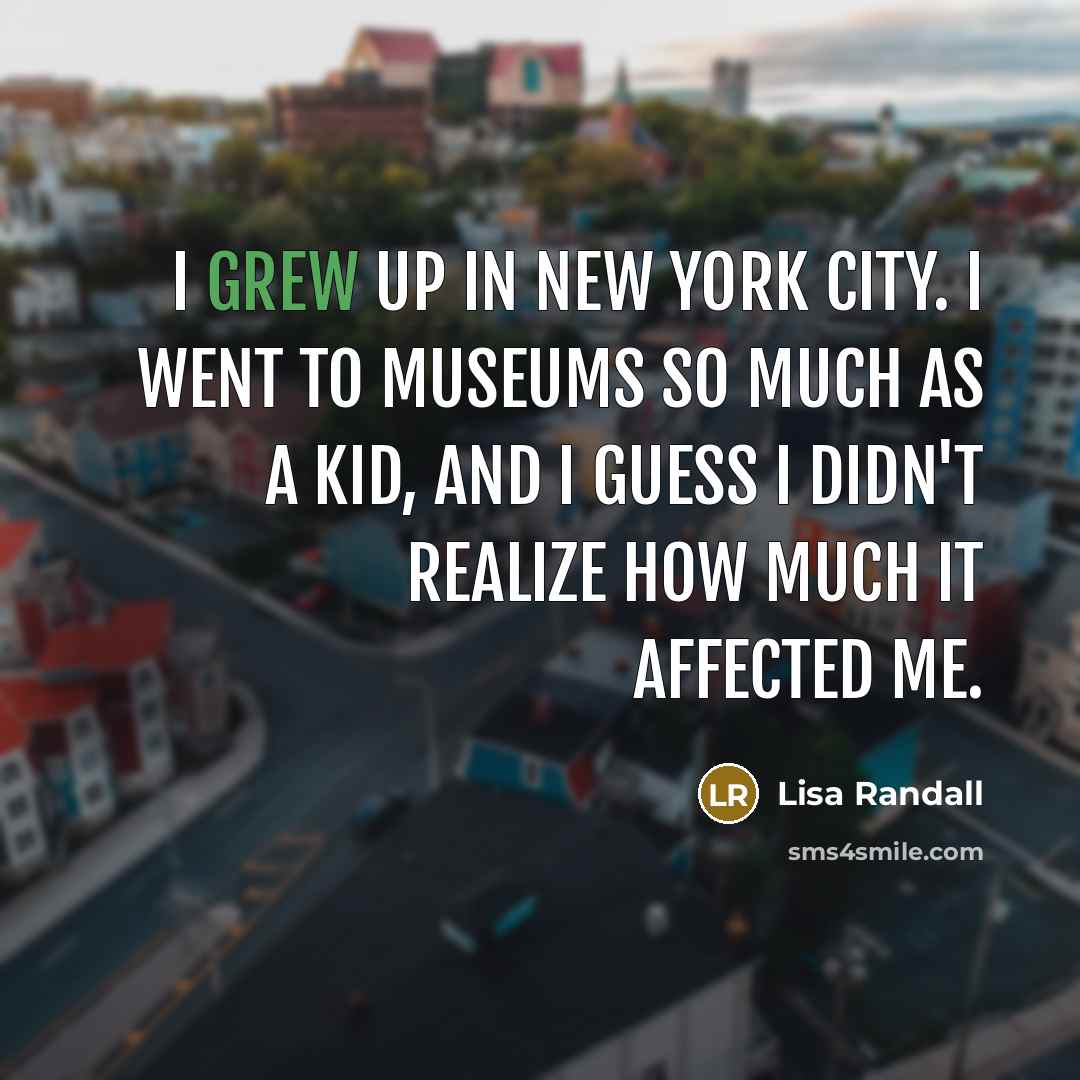 “I grew up in New York City. I went to…” quote by Lisa Randall