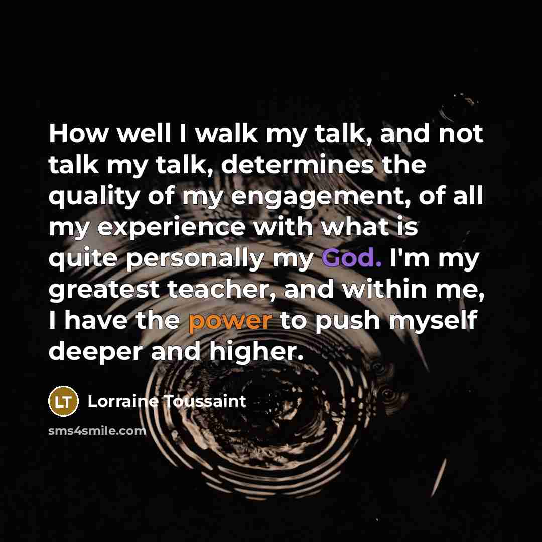 “How well I walk my talk, and not talk my…” quote by Lorraine Toussaint