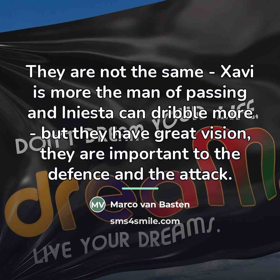 “They are not the same - Xavi is more the…” quote by Marco van Basten