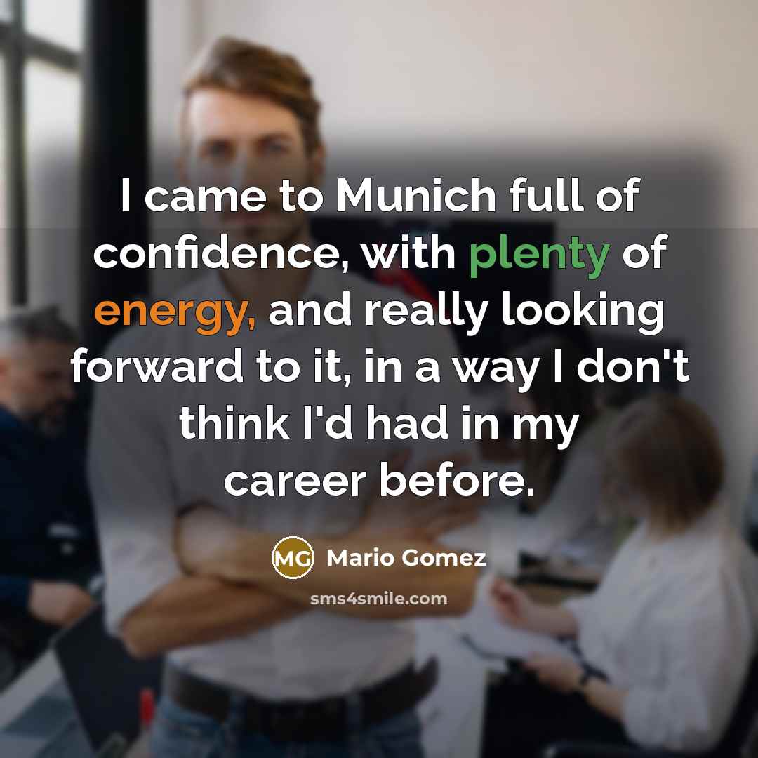 “I came to Munich full of confidence, with plenty of…” quote by Mario Gomez