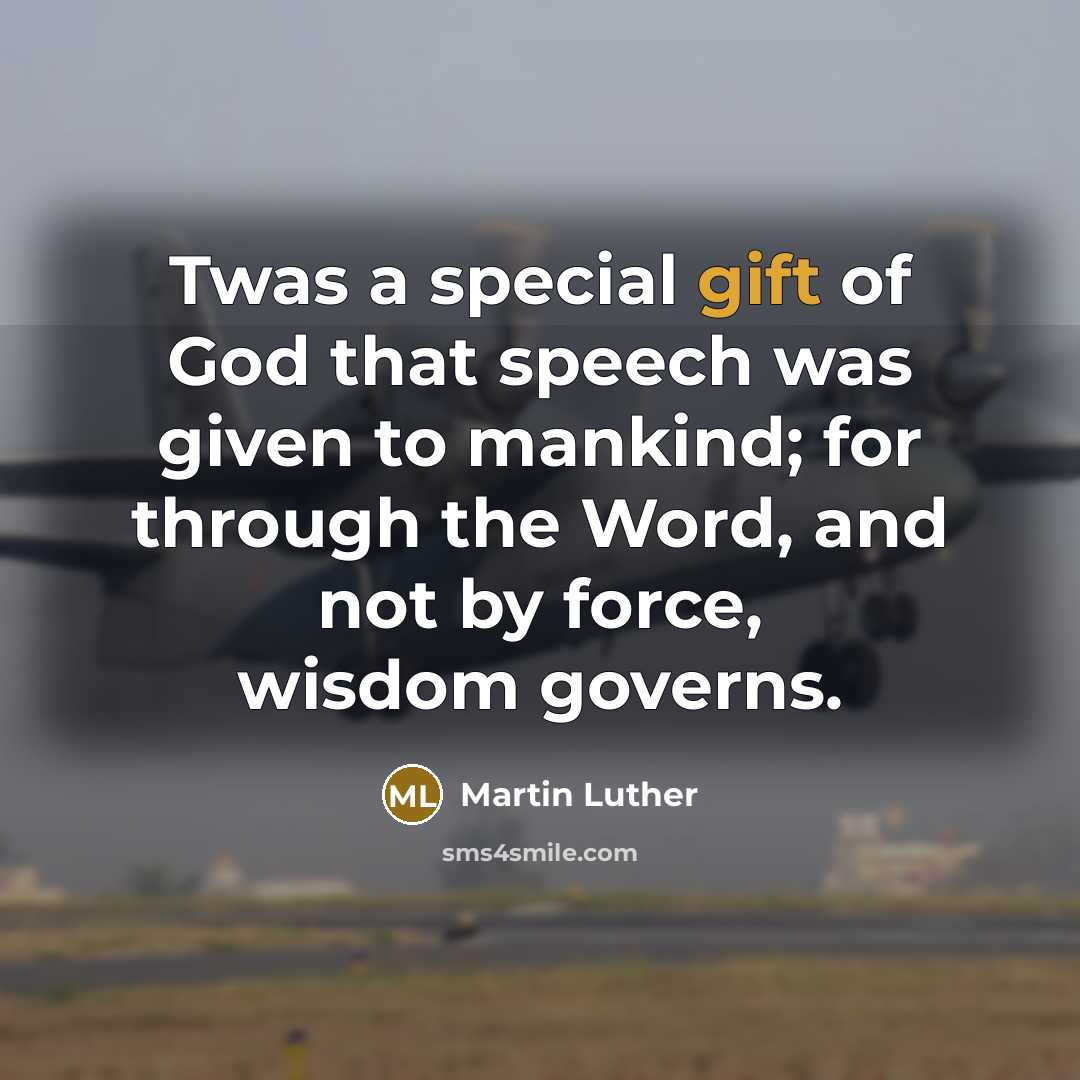“Twas a special gift of God that speech was given…” quote by Martin Luther