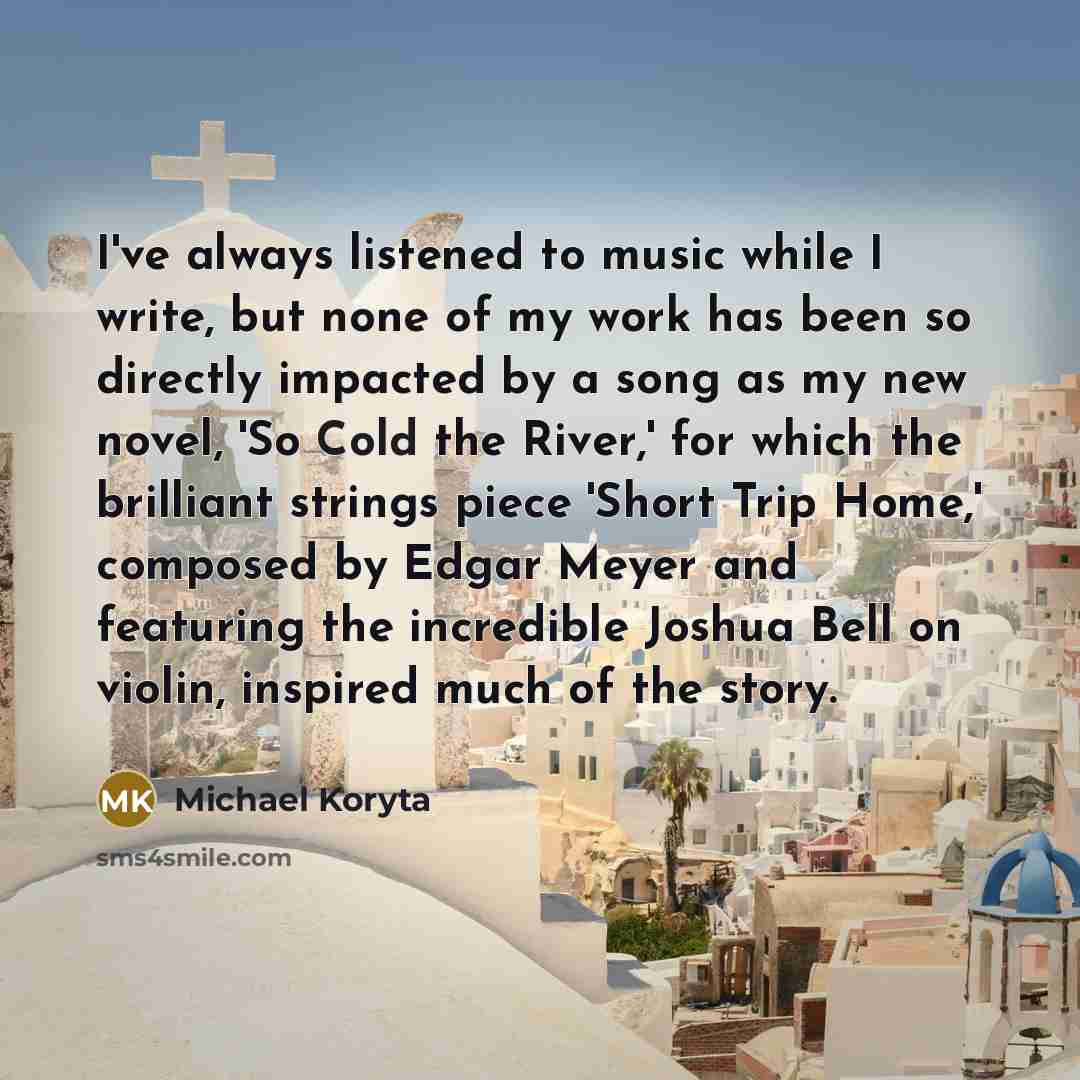 “I've always listened to music while I write, but none…” quote by Michael Koryta