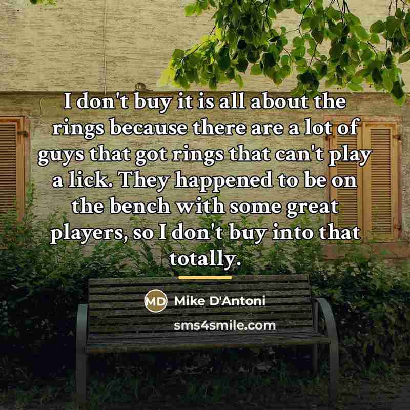 “I don't buy it is all about the rings because…” quote by Mike D'Antoni