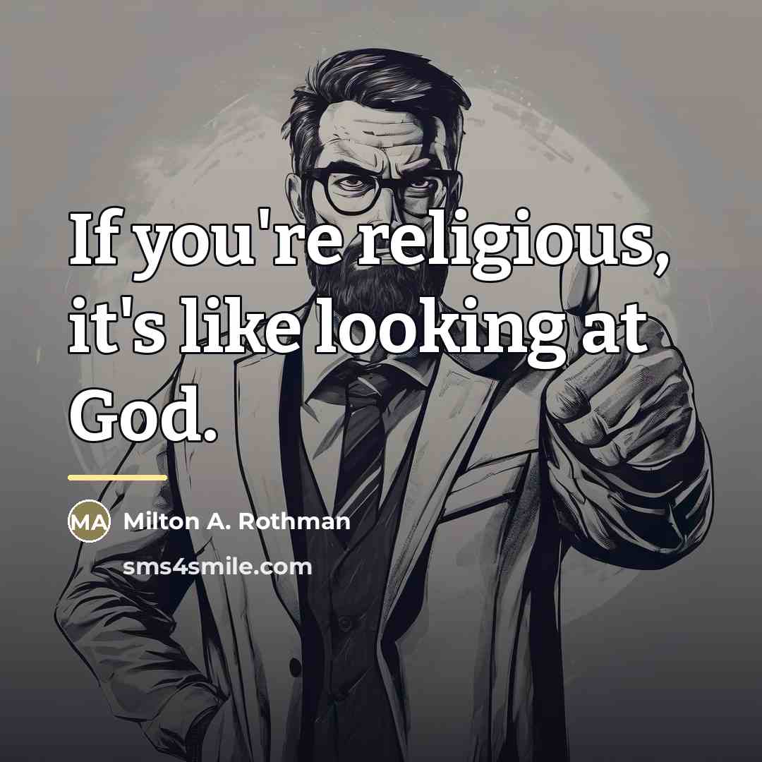 “If you're religious, it's like looking at God.…” quote by Milton A. Rothman