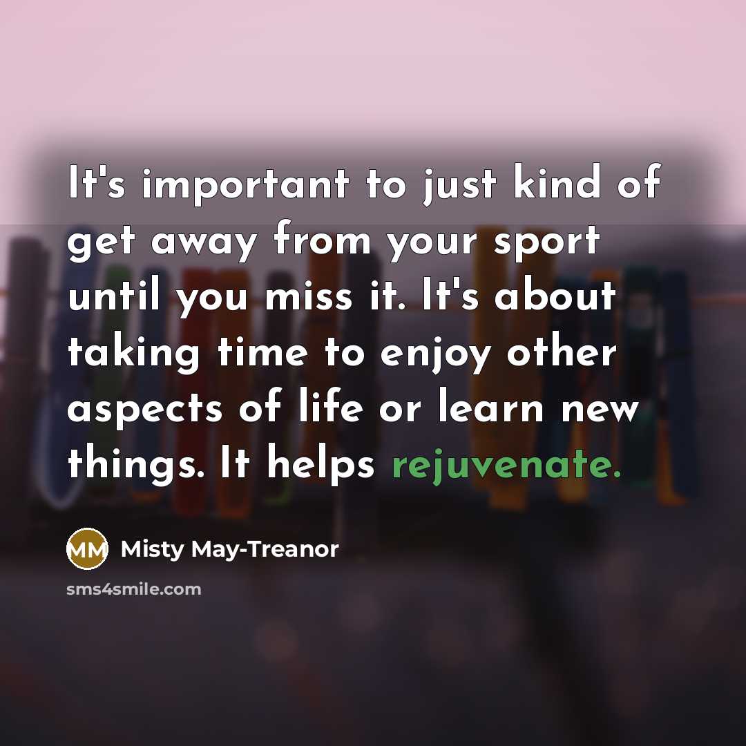“It's important to just kind of get away from your…” quote by Misty May-Treanor
