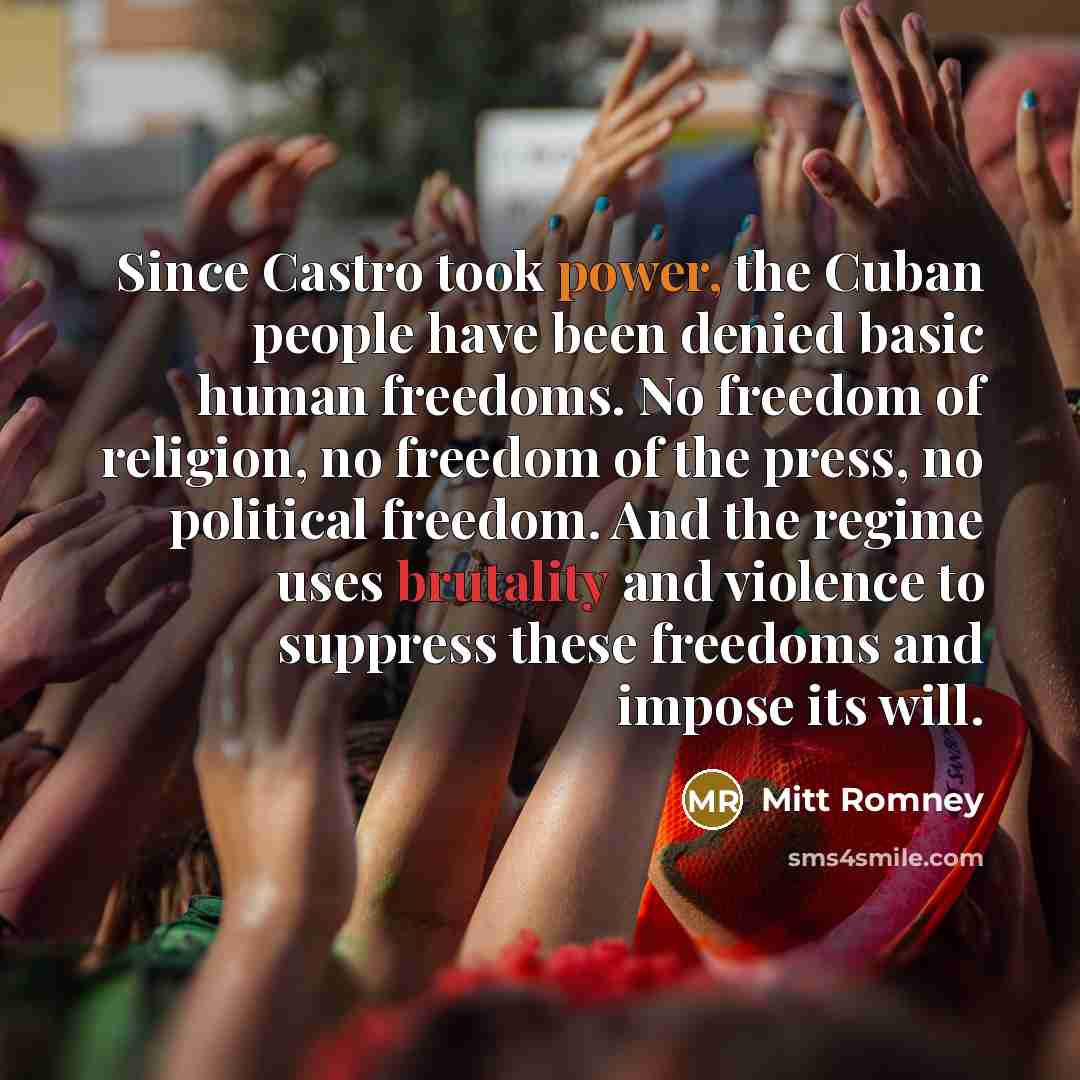 “Since Castro took power, the Cuban people have been denied…” quote by Mitt Romney