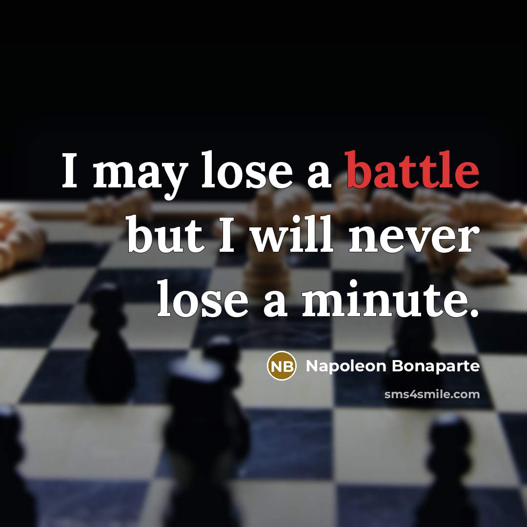 “I may lose a battle but I will never lose…” quote by Napoleon Bonaparte