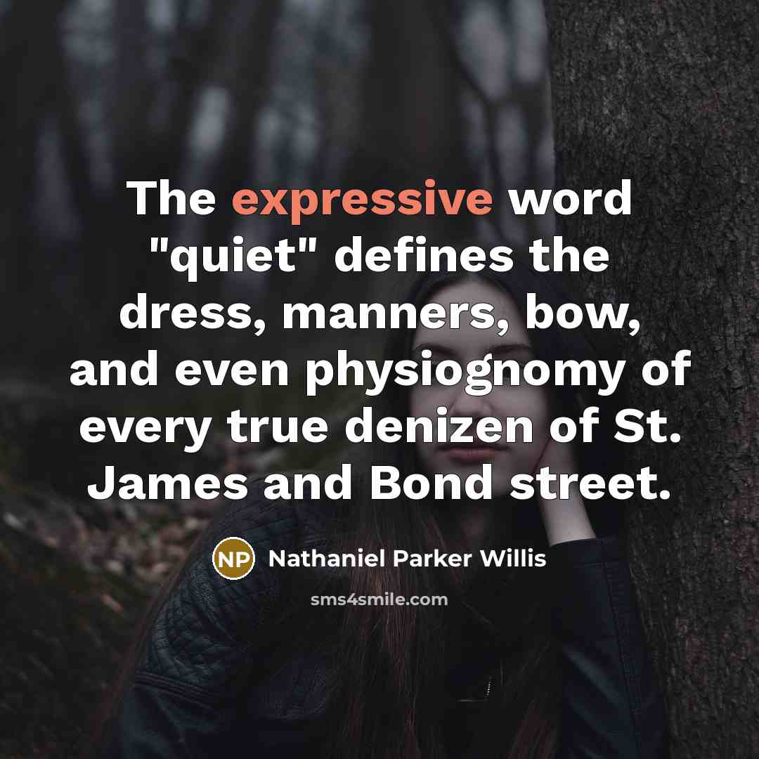 “The expressive word "quiet" defines the dress, manners, bow, and…” quote by Nathaniel Parker Willis