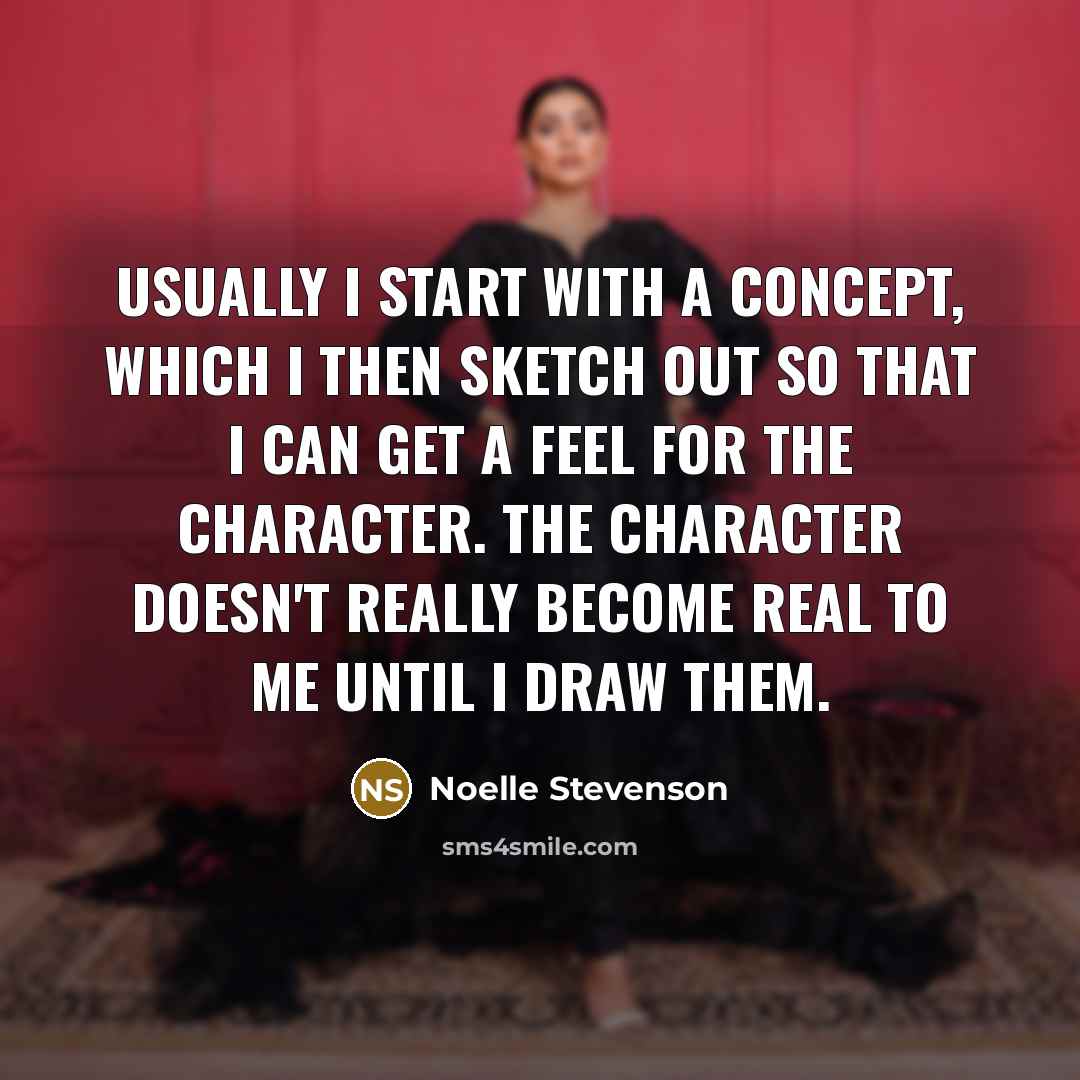 “Usually I start with a concept, which I then sketch…” quote by Noelle Stevenson