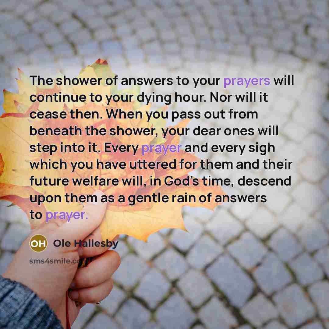 “The shower of answers to your prayers will continue to…” quote by Ole Hallesby