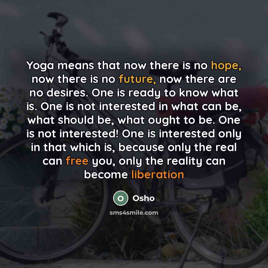 “Yoga means that now there is no hope, now there…” quote by OSHO